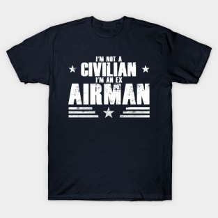 I’m Not A Civilian I’m An Ex Airman T-Shirt